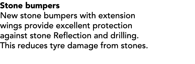 Stone bumpers New stone bumpers with extension wings provide excellent protection against stone Reflection and drilli...