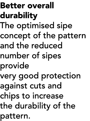 Better overall durability The optimised sipe concept of the pattern and the reduced number of sipes provide very good...